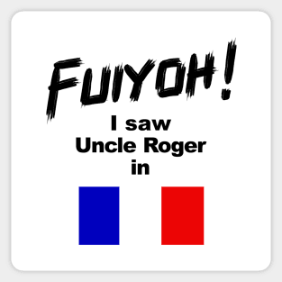 Uncle Roger World Tour - Fuiyoh - I saw Uncle Roger in France Sticker